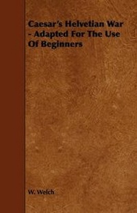 Enlarge image Cover: Caesar's Helvetian War - Adapted For The Use Of Beginners - Read Books