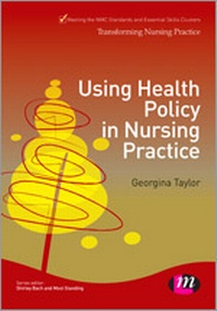 Enlarge image Cover: Using Health Policy in Nursing Practice - Learning Matters Ltd