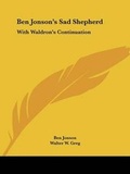 Cover: Ben Jonson's Sad Shepherd - Kessinger Publishing