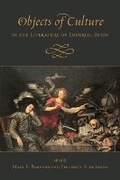 Cover: Objects of Culture in the Literature of Imperial Spain - University of Toronto Press