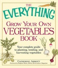 Cover: The "Everything" Grow Your Own Vegetables Book - Adams Media Corporation