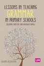 Cover: Lessons in Teaching Grammar in Primary Schools - Learning Matters Ltd