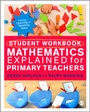 Cover: Student Workbook for Mathematics Explained for Primary Teachers - SAGE Publications Ltd