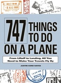 Cover: 747 Things to Do on a Plane - Adams Media Corporation