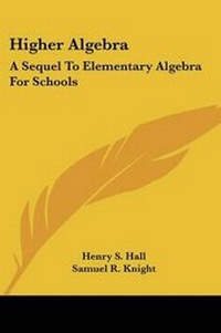 Abbildung von: Higher Algebra - Kessinger Publishing