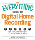 Cover: The Everything Guide to Digital Home Recording - Everything