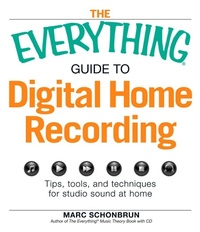 Enlarge image Cover: The Everything Guide to Digital Home Recording - Everything