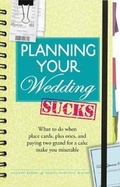 Cover: Planning Your Wedding Sucks - Adams Media Corporation
