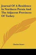 Cover: Journal Of A Residence In Northern Persia And The Adjacent Provinces Of Turkey - Kessinger Publishing