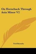 Cover: On Horseback Through Asia Minor V2 - Kessinger Publishing