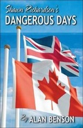Cover: Shawn Richardson's Dangerous Days - Trafford Publishing