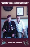 Cover: What D'ya Do in the War Dad? - Trafford Publishing