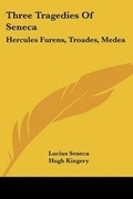Cover: Three Tragedies of Seneca - Kessinger Publishing