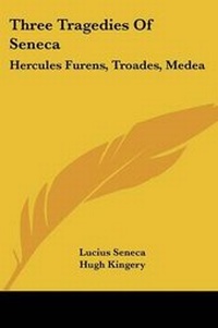 Enlarge image Cover: Three Tragedies of Seneca - Kessinger Publishing