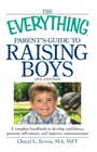 Cover: The Everything Parent's Guide to Raising Boys - Everything