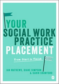 Enlarge image Cover: Your Social Work Practice Placement - SAGE Publications Ltd