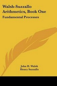Enlarge image Cover: Walsh-Suzzallo Arithmetics, Book One - Kessinger Publishing