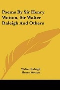 Cover: Poems By Sir Henry Wotton, Sir Walter Raleigh And Others - Kessinger Publishing