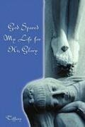 Cover: God Spared My Life for His Glory - Authorhouse