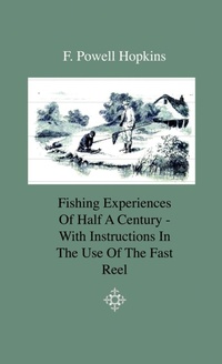 Abbildung von: Fishing Experiences Of Half A Century - With Instructions In The Use Of The Fast Reel - Read Books