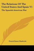 Cover: The Relations Of The United States And Spain V1 - Kessinger Publishing