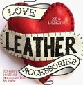 Cover: Love Leather Accessories - David & Charles