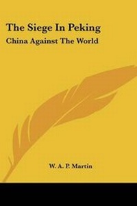 Enlarge image Cover: The Siege In Peking - Kessinger Publishing