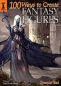 Cover: 100 Ways To Create Fantasy Figures - David & Charles