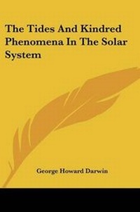 Enlarge image Cover: The Tides And Kindred Phenomena In The Solar System - Kessinger Publishing