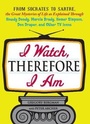 Cover: I Watch, Therefore I Am - Adams Media Corporation