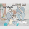 Cover: I Can't Wait! - Trafford Publishing