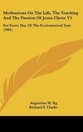 Cover: Meditations On The Life, The Teaching And The Passion Of Jesus Christ V1 - Kessinger Publishing