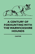 Cover: A Century Of Foxhunting With The Warwickshire Hounds - Read Books