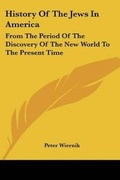 Cover: History Of The Jews In America - Kessinger Publishing