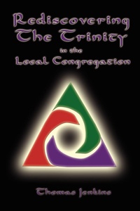 Enlarge image Cover: Rediscovering the Trinity in the Local Congregation - AuthorHouse