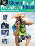 Cover: Clever Digital Photography Ideas: Using Your Camera Out and About - University of Pennsylvania Press, Inc.