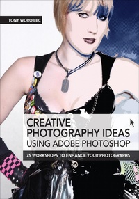 Enlarge image Cover: Creative Photography Ideas: Using Adobe Photoshop - David & Charles