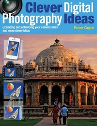Abbildung von: Clever Digital Photography Ideas - Extending and enhancing your camera skills and more clever ideas - Bonnier Books UK