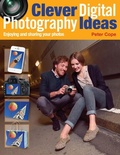 Cover: Clever Digital Photography Ideas - Enjoying and sharing your photos - Princeton University Press