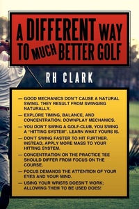 Abbildung von: A Different Way to (Much) Better Golf - AuthorHouse
