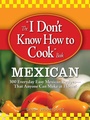 Cover: The I Don't Know How to Cook Book Mexican - Adams Media