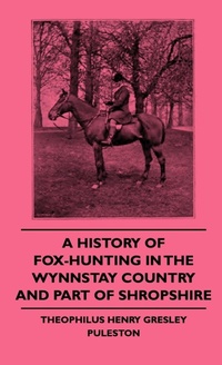 Abbildung von: A History Of Fox-Hunting In The Wynnstay Country And Part Of Shropshire - Read Books