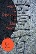 Cover: What A Difference A Haiku Makes - AuthorHouse