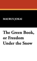 Cover: The Green Book, or Freedom Under the Snow - Wildside Press