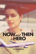 Cover: Now and Then a Hero - Trafford Publishing