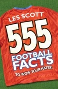 Abbildung von: 555 Football Facts To Wow Your Mates! - RHCB Digital