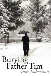 Enlarge image Cover: Burying Father Tim - AuthorHouse