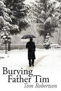 Enlarge image Cover: Burying Father Tim - AuthorHouse