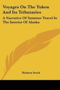 Cover: Voyages On The Yukon And Its Tributaries - Kessinger Publishing