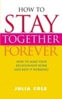 Cover: How to Stay Together Forever - Ebury Digital